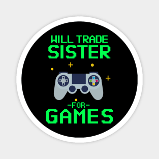 Will Trade Sister for Video Games - Funny Gamer Magnet